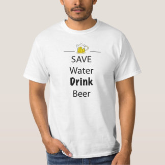 Save water drink beer T-Shirt