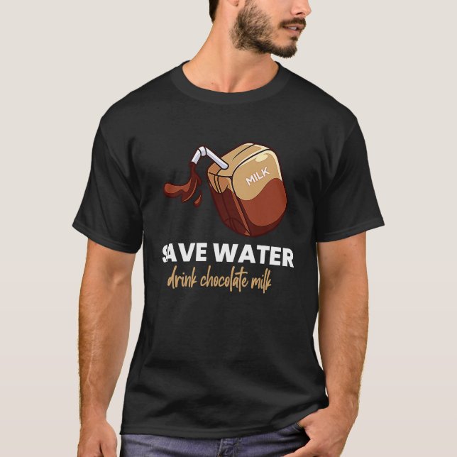 Save Water Drink Chocolate Milk  Food  Graphic T-Shirt (Vorderseite)