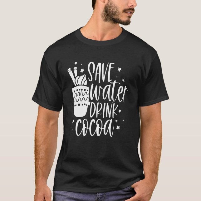 Save Water Drink Cocoa  Christmas For Men Women T-Shirt (Vorderseite)