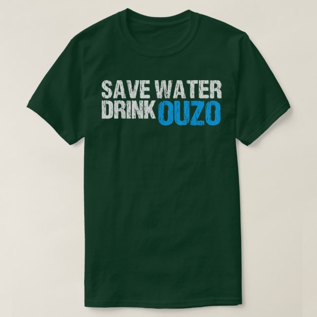 Save Water Drink Ouzo  T-Shirt (Design vorne)