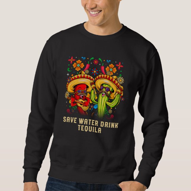 Save Water Drink Tequila Cocktail Mexican Margarit Sweatshirt (Vorderseite)