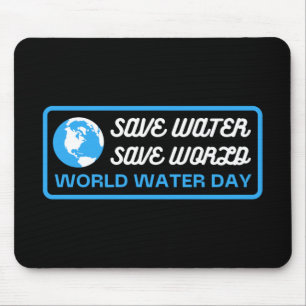 Save Water Save Earth World Water Day Mousepad