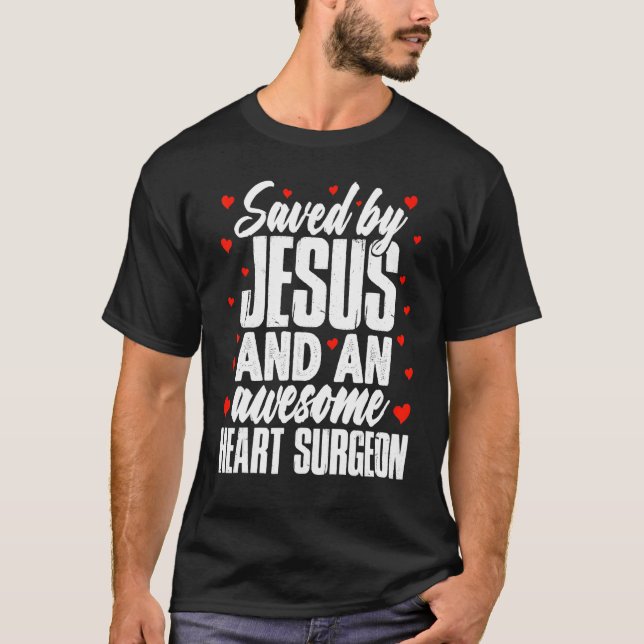 Saved by Jesus and an Awesome Heart Surgeon Recove T-Shirt (Vorderseite)
