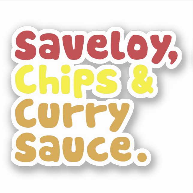 Saveloy, Chips & Curry Sauce. Aufkleber (Vorderseite)
