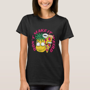 Savory Pizza Ananas Fusionen verkörpern den Delikt T-Shirt