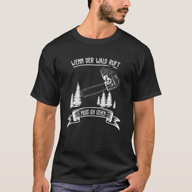 Saw Chainsaw Lumberjack, wenn der Wald Ruft Muss I T-Shirt (Vorderseite)