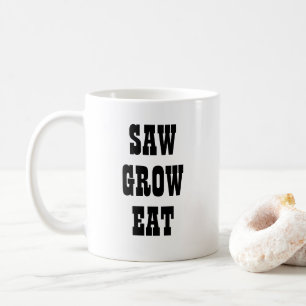 Saw Grow Eat Tasse