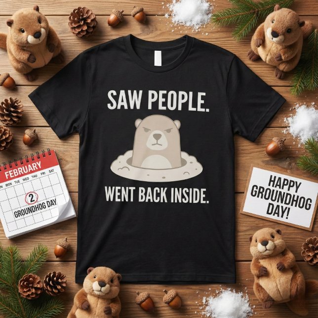 Saw People Went Back Inside Grumpy Groundhog T-Shirt (Von Creator hochgeladen)