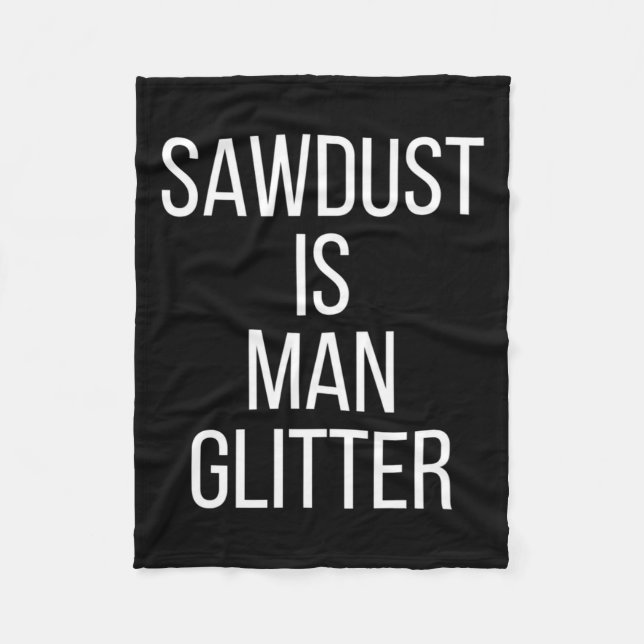 Sawdust Is Man Glitter Funny Mens Dad  Fleecedecke (Vorderseite)