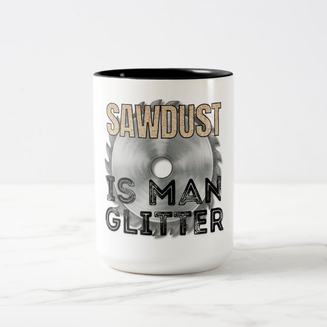 Sawdust is Man Glitter - Great Gift For Carpenter Zweifarbige Tasse (Mittel)