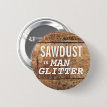 SAWDUST IST MAN-GLITZER, der sich für Männer lusti