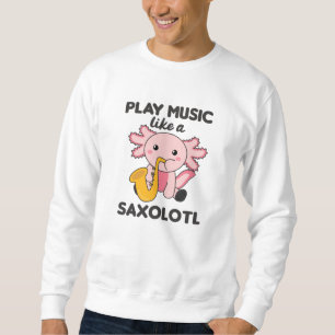 Saxolotl Plays Saxophon Musik Ein süßes Axolotl Sweatshirt