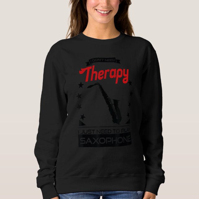 Saxophon - Besser als ein therapeutisches Geschenk Sweatshirt (Vorderseite)