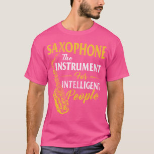 Saxophon Das Instrument Für Intelligente Menschen T-Shirt