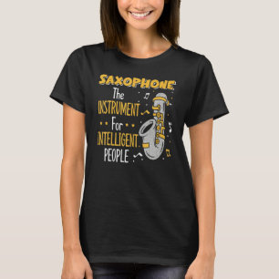 Saxophon - Instrument für intelligente Menschen T-Shirt