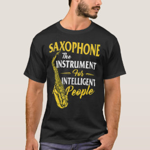 Saxophon - Instrument für intelligente Menschen - T-Shirt
