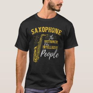Saxophon - Instrument für intelligente Menschen - T-Shirt