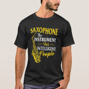 Saxophon - Instrument für intelligente Menschen - T-Shirt