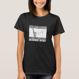Saxophon ist für intelligente Menschen Lustiger Sa T-Shirt