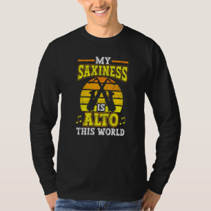Saxophon mein Saxophon ist in dieser Welt Saxoph A T-Shirt