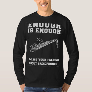 Saxophon Serenade! Genug ist genug Saxophone Te T-Shirt