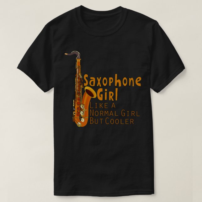 Saxophone Girl wie ein normales Mädchen, aber Cool T-Shirt (Design vorne)