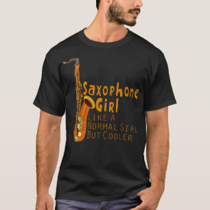 Saxophone Girl wie ein normales Mädchen, aber Cool T-Shirt