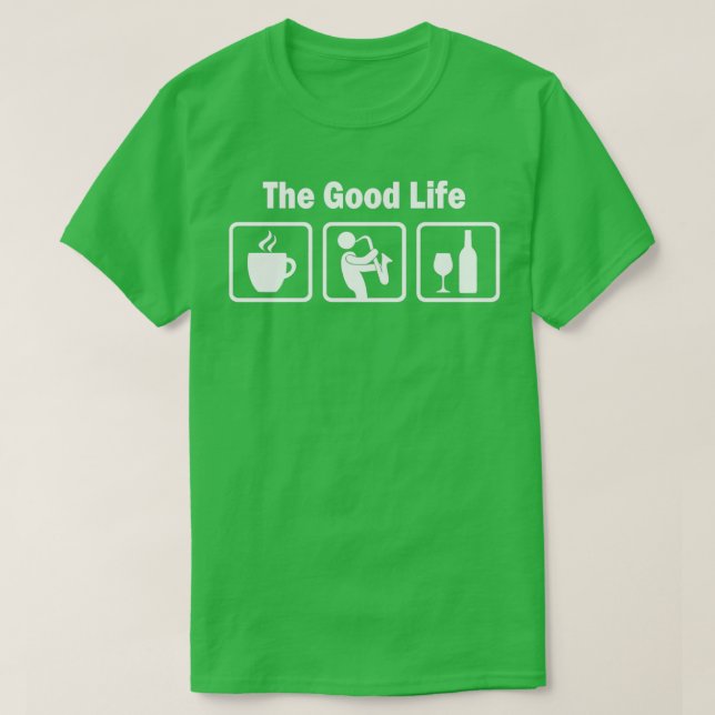 Saxophone Player Good Life Joke  T-Shirt (Design vorne)