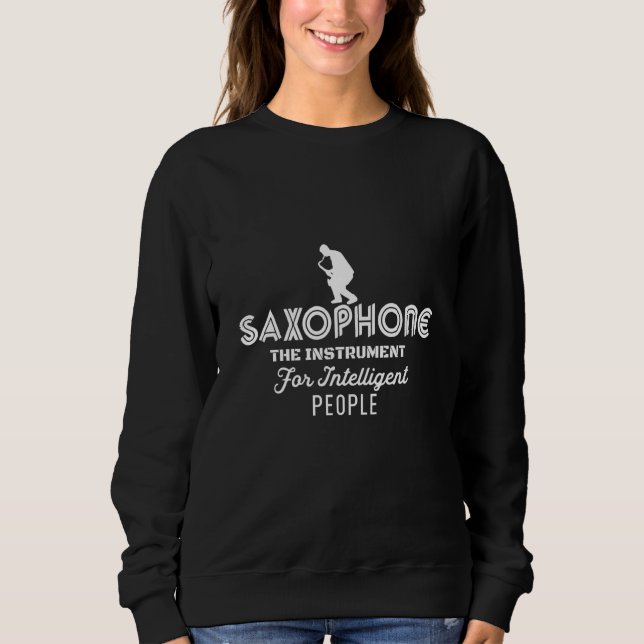 Saxophone The Instrument for Intelligent People Mu Sweatshirt (Vorderseite)