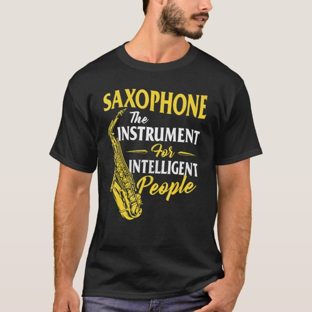 Saxophone The Instrument For Intelligent People Sa T-Shirt (Vorderseite)