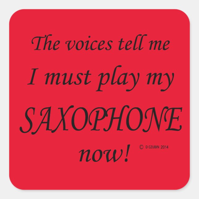 Saxophone Voices sagen, sie müssen Square Sticker  (Vorderseite)