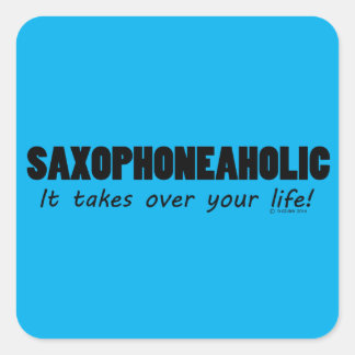Saxophoneaholic Life Square Sticker