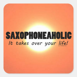 Saxophoneaholic Life Square Sticker