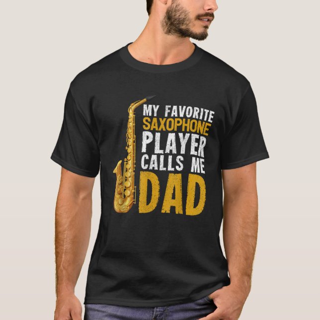 Saxophonist Dad My Favorite Saxophone Player Calls T-Shirt (Vorderseite)