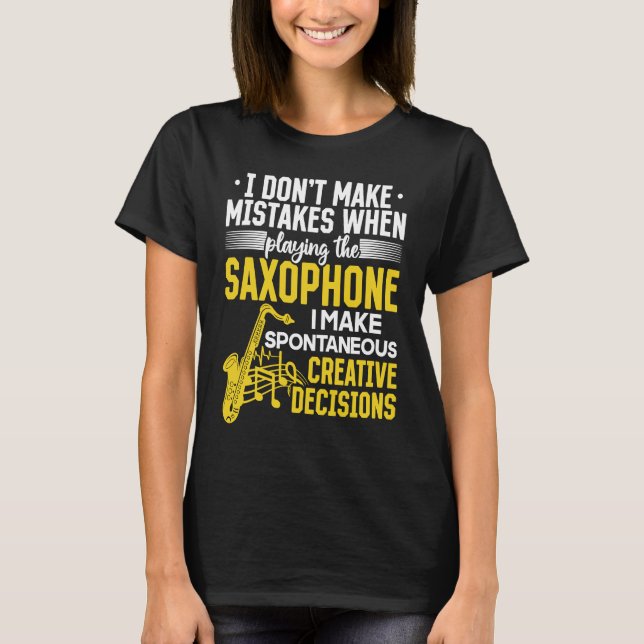 Saxophonist I don't make mistakes when playing the T-Shirt (Vorderseite)