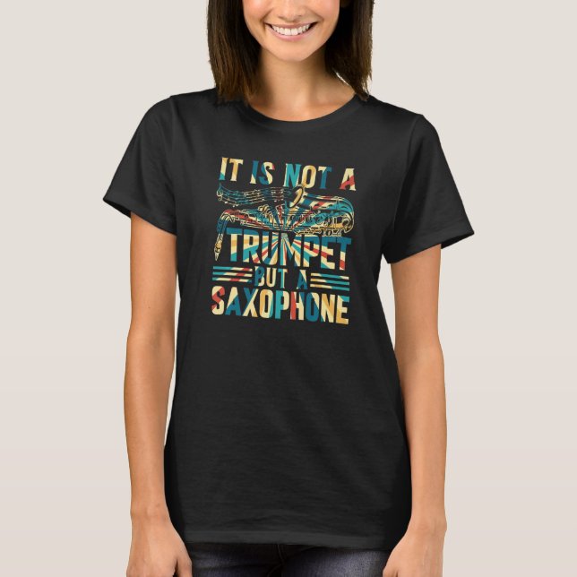 Saxophonist - It Is Not A Trumpet But A Saxophone  T-Shirt (Vorderseite)