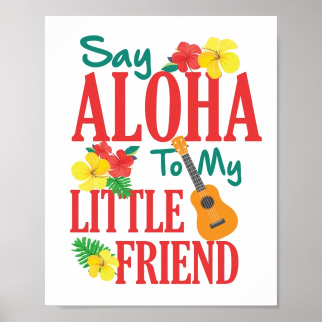 Say Aloha zu meinem kleinen Freund Ukulele Player Poster (Vorne)