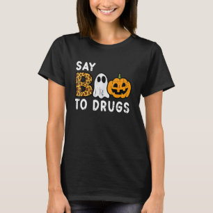 Say Boo to Drugs Halloween Drug Awareness Montag R T-Shirt