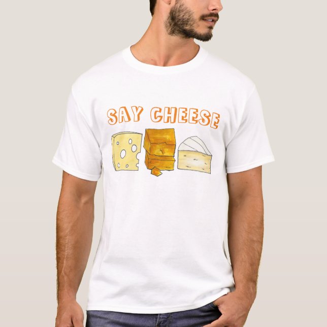 Say Cheese Brie Cheddar Swiss Cheeses Feinschmecke T-Shirt (Vorderseite)