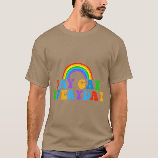 Say Gay Everyday T-Shirt (Vorderseite)