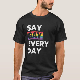 Say Gay Jeden Tag Lgbtq Rainbow Pride T-Shirt