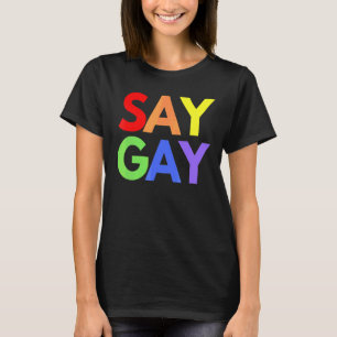 Say Gay Lgbtq Gay Lesbian Trans Rights Nonbinary G T-Shirt