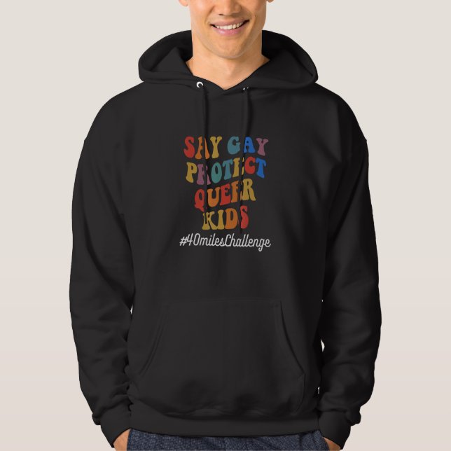 Say Gay Protect Queer Kids #40milesChallenge Hoodie (Vorderseite)