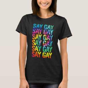 Say Gay Rainbow Gefärbte Krawatte Say Trans Proud  T-Shirt