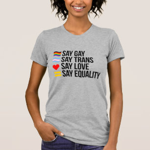 Say Gay Say Trans Say Liebe Say Gleichheit T-Shirt