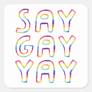 SAY GAY YAY Colorful Rainbow Quadratischer Aufkleber
