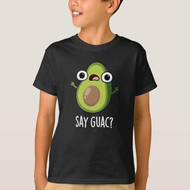 Say Guac Funny Avocado Pun Dark BG T-Shirt (Vorderseite)