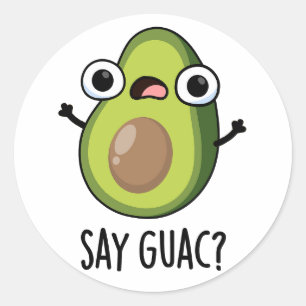 Say Guac Funny Avocado Pun Runder Aufkleber