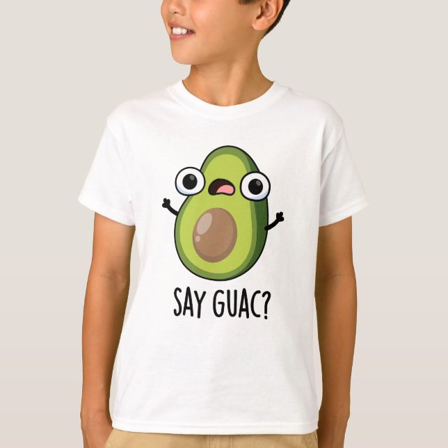Say Guac Funny Avocado Pun T-Shirt (Vorderseite)