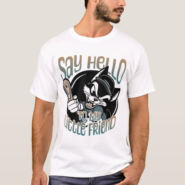 Say Hello To My Little Friend T-Shirt (Vorderseite)